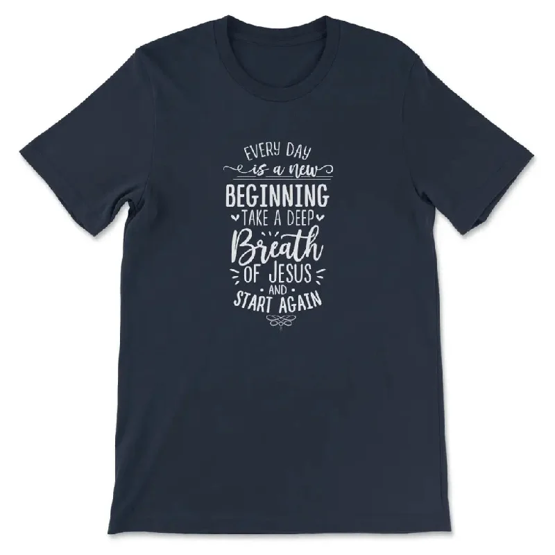 every-day-is-a-new-beginning-take-a-deep-breath-of-jesus-womens-t-shirt