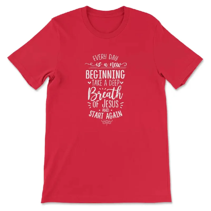 every-day-is-a-new-beginning-take-a-deep-breath-of-jesus-womens-t-shirt