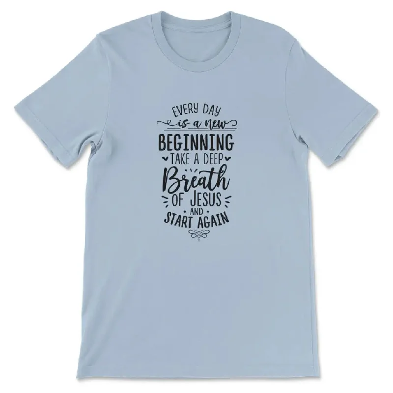 every-day-is-a-new-beginning-take-a-deep-breath-of-jesus-womens-t-shirt