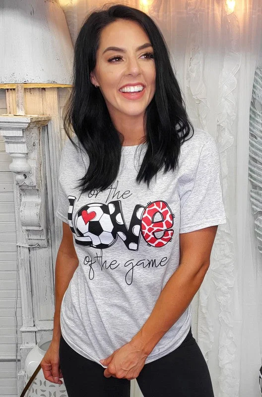 For the Love of the Game Soccer T Shirt